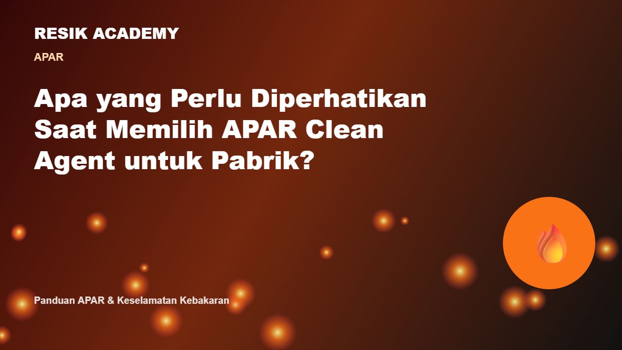 Apa yang Perlu Diperhatikan Saat Memilih APAR Clean Agent untuk Pabrik?