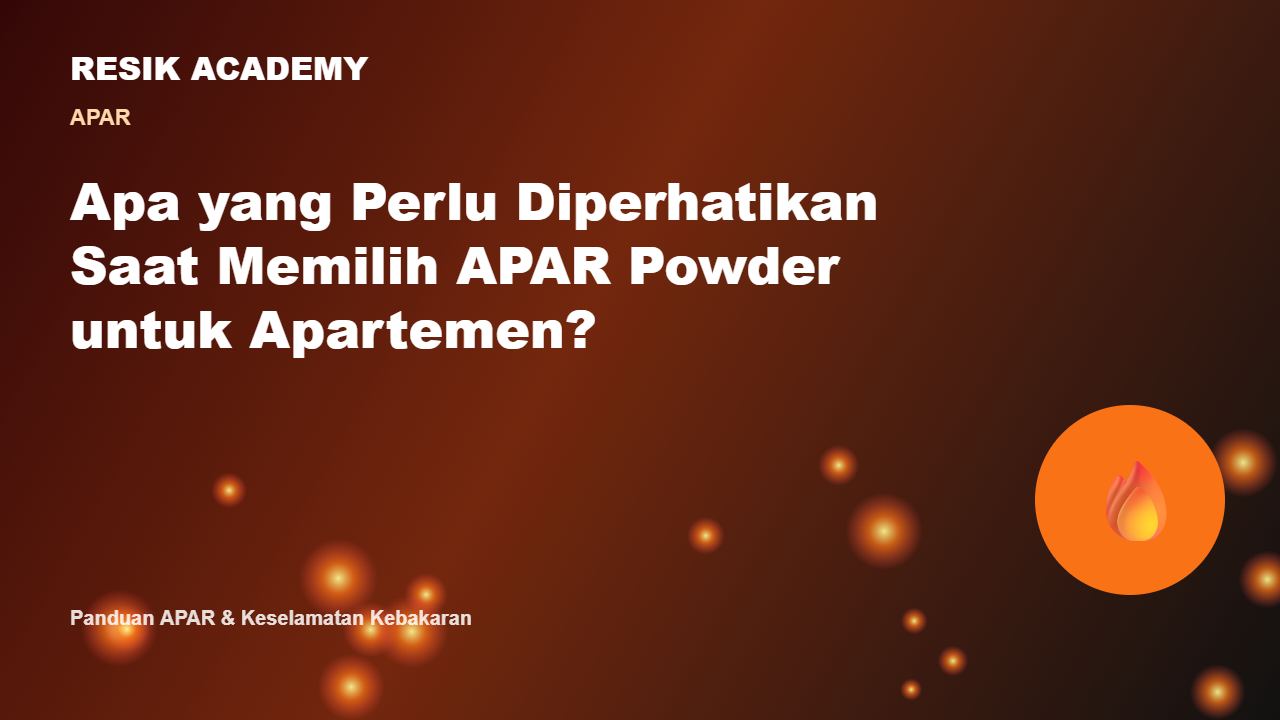 Apa yang Perlu Diperhatikan Saat Memilih APAR Powder untuk Apartemen?