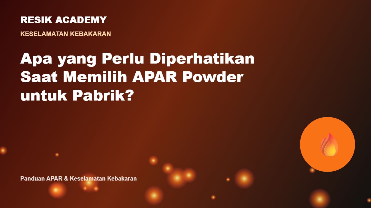 Apa yang Perlu Diperhatikan Saat Memilih APAR Powder untuk Pabrik?