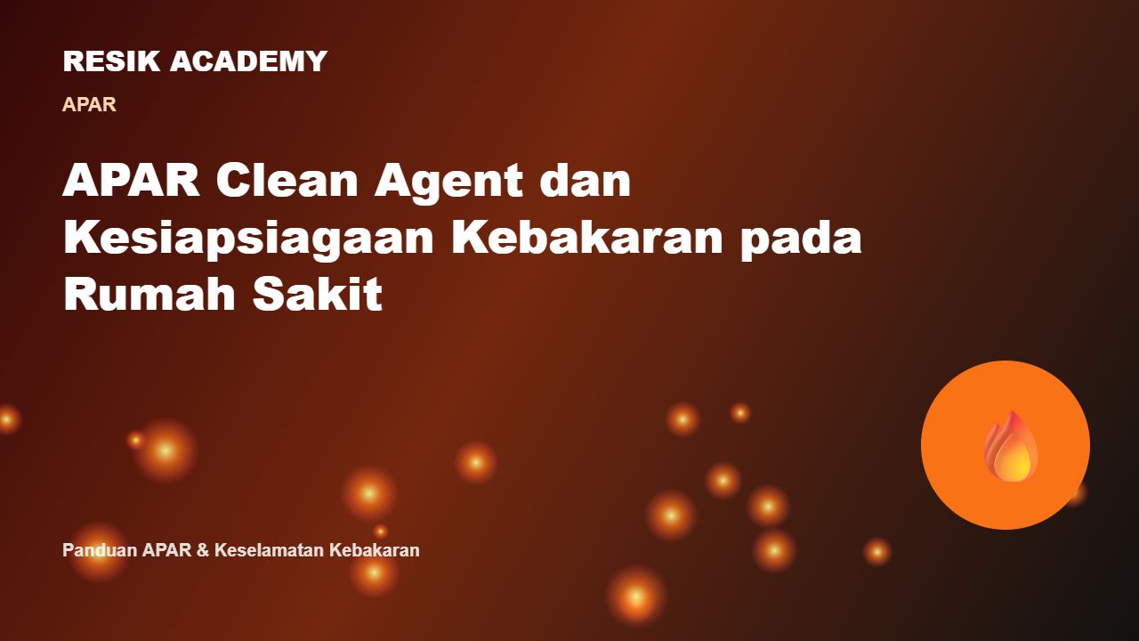 APAR Clean Agent dan Kesiapsiagaan Kebakaran pada Rumah Sakit