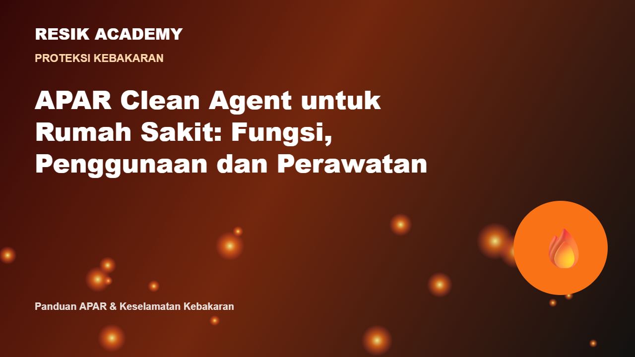 APAR Clean Agent untuk Rumah Sakit: Fungsi, Penggunaan dan Perawatan