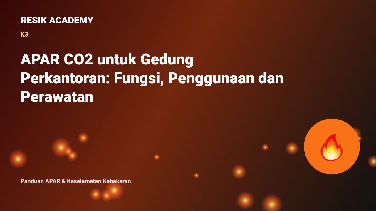 APAR CO2 untuk Gedung Perkantoran: Fungsi, Penggunaan dan Perawatan