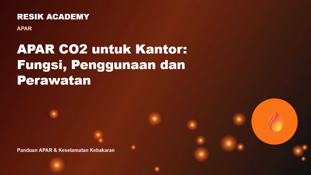 APAR CO2 untuk Kantor: Fungsi, Penggunaan dan Perawatan