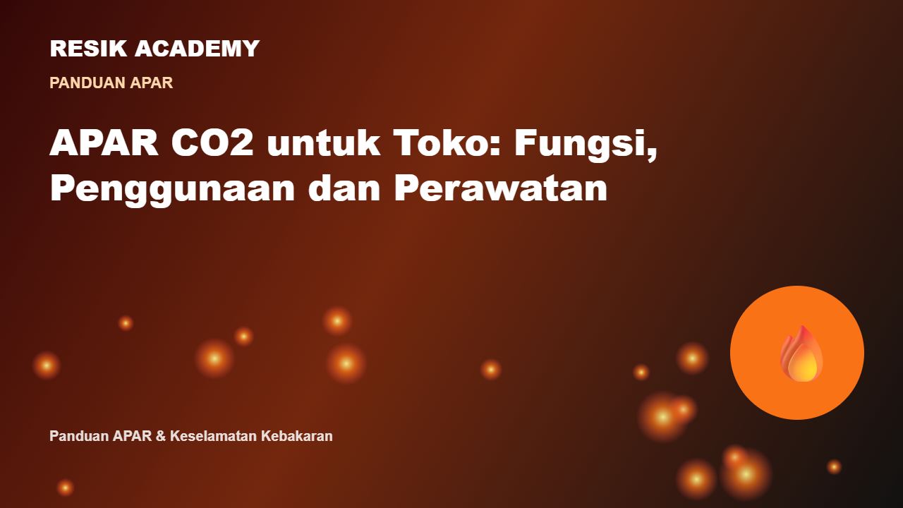 APAR CO2 untuk Toko: Fungsi, Penggunaan dan Perawatan