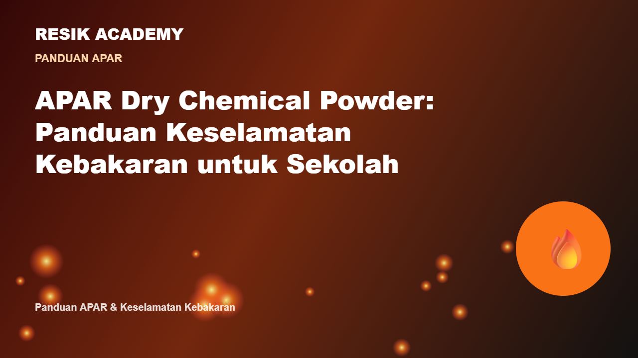 APAR Dry Chemical Powder: Panduan Keselamatan Kebakaran untuk Sekolah