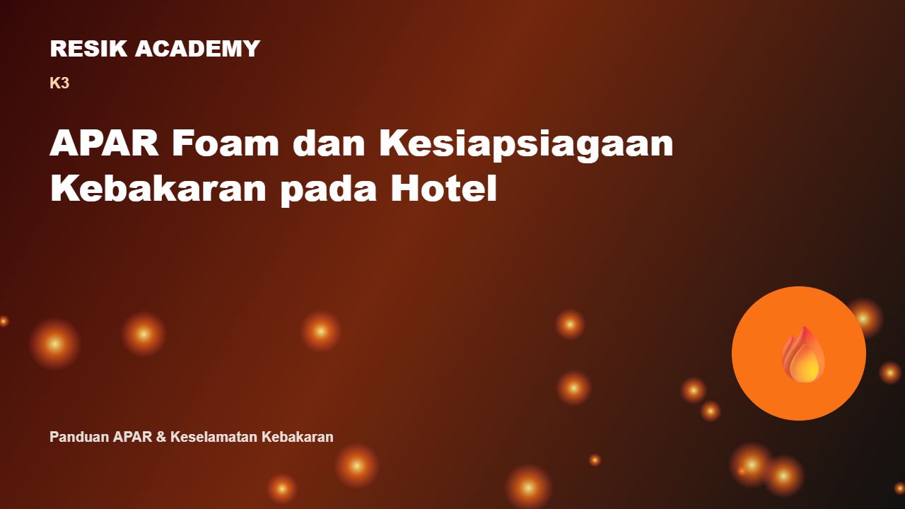 APAR Foam dan Kesiapsiagaan Kebakaran pada Hotel