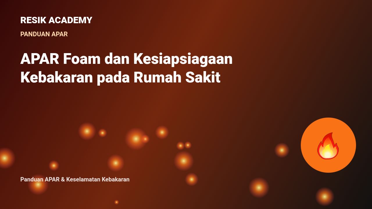 APAR Foam dan Kesiapsiagaan Kebakaran pada Rumah Sakit