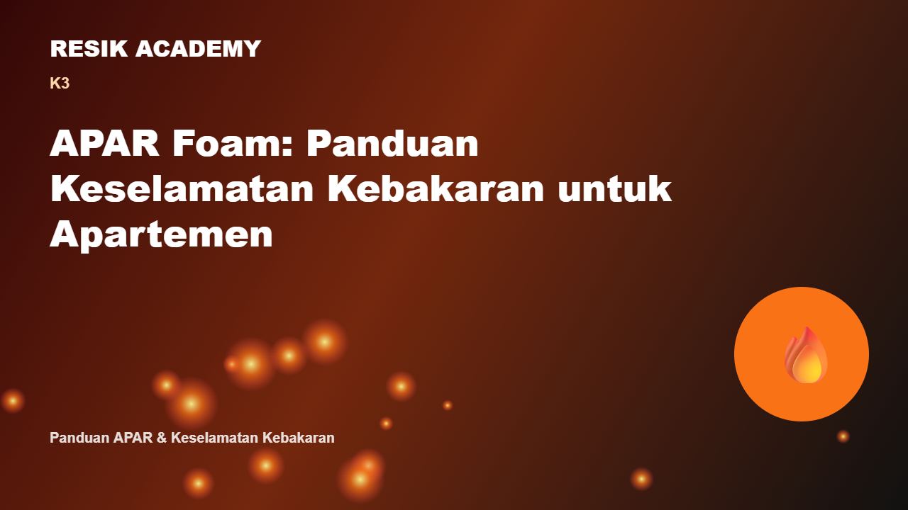 APAR Foam: Panduan Keselamatan Kebakaran untuk Apartemen