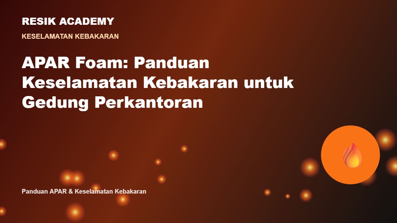 APAR Foam: Panduan Keselamatan Kebakaran untuk Gedung Perkantoran