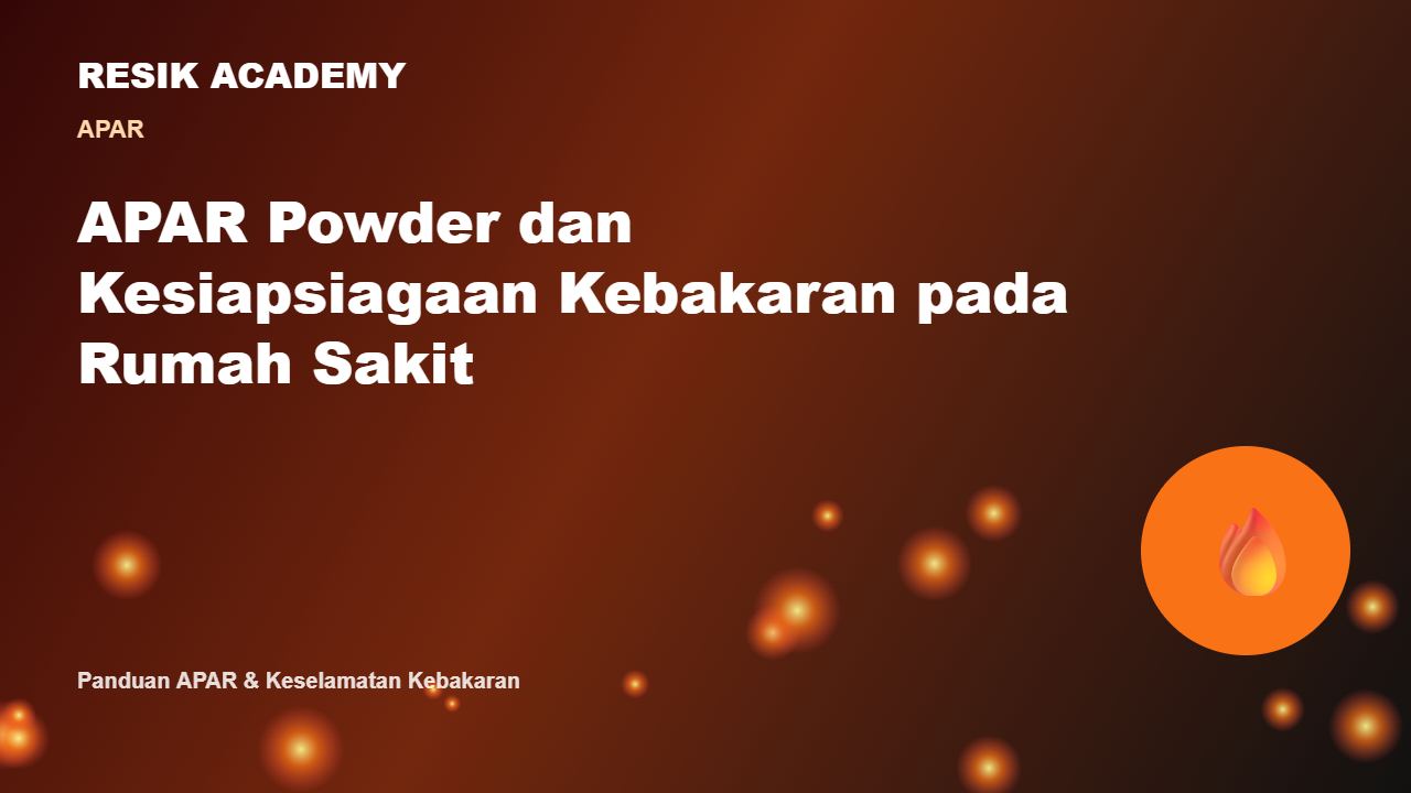 APAR Powder dan Kesiapsiagaan Kebakaran pada Rumah Sakit