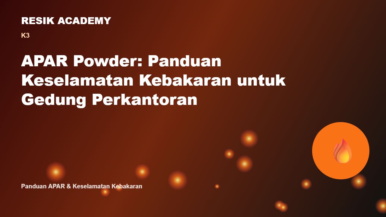 APAR Powder: Panduan Keselamatan Kebakaran untuk Gedung Perkantoran