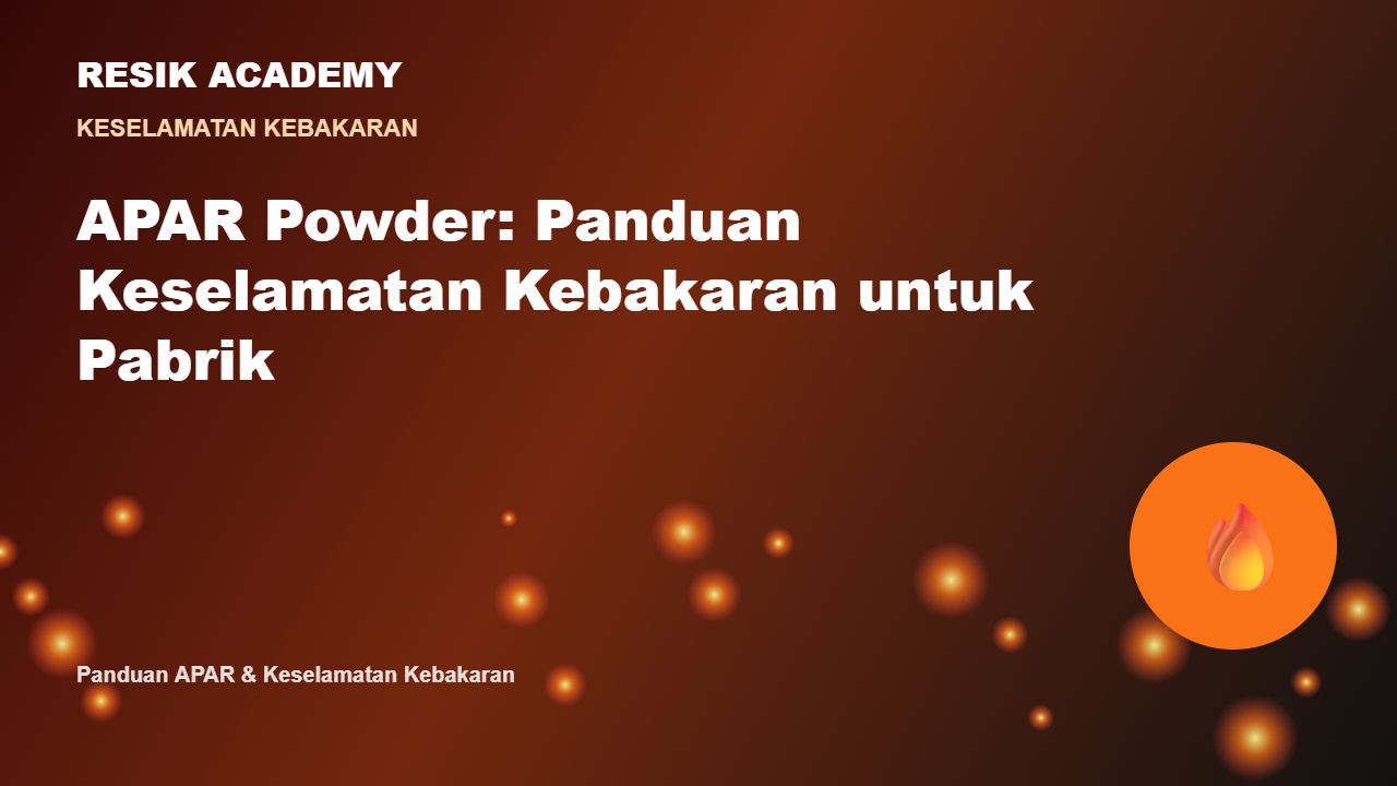 APAR Powder: Panduan Keselamatan Kebakaran untuk Pabrik