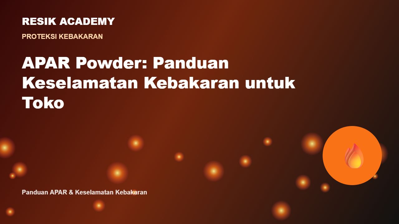 APAR Powder: Panduan Keselamatan Kebakaran untuk Toko