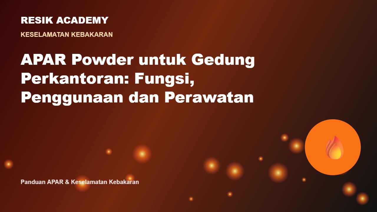 APAR Powder untuk Gedung Perkantoran: Fungsi, Penggunaan dan Perawatan