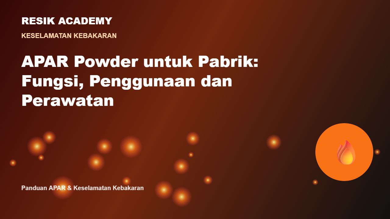 APAR Powder untuk Pabrik: Fungsi, Penggunaan dan Perawatan