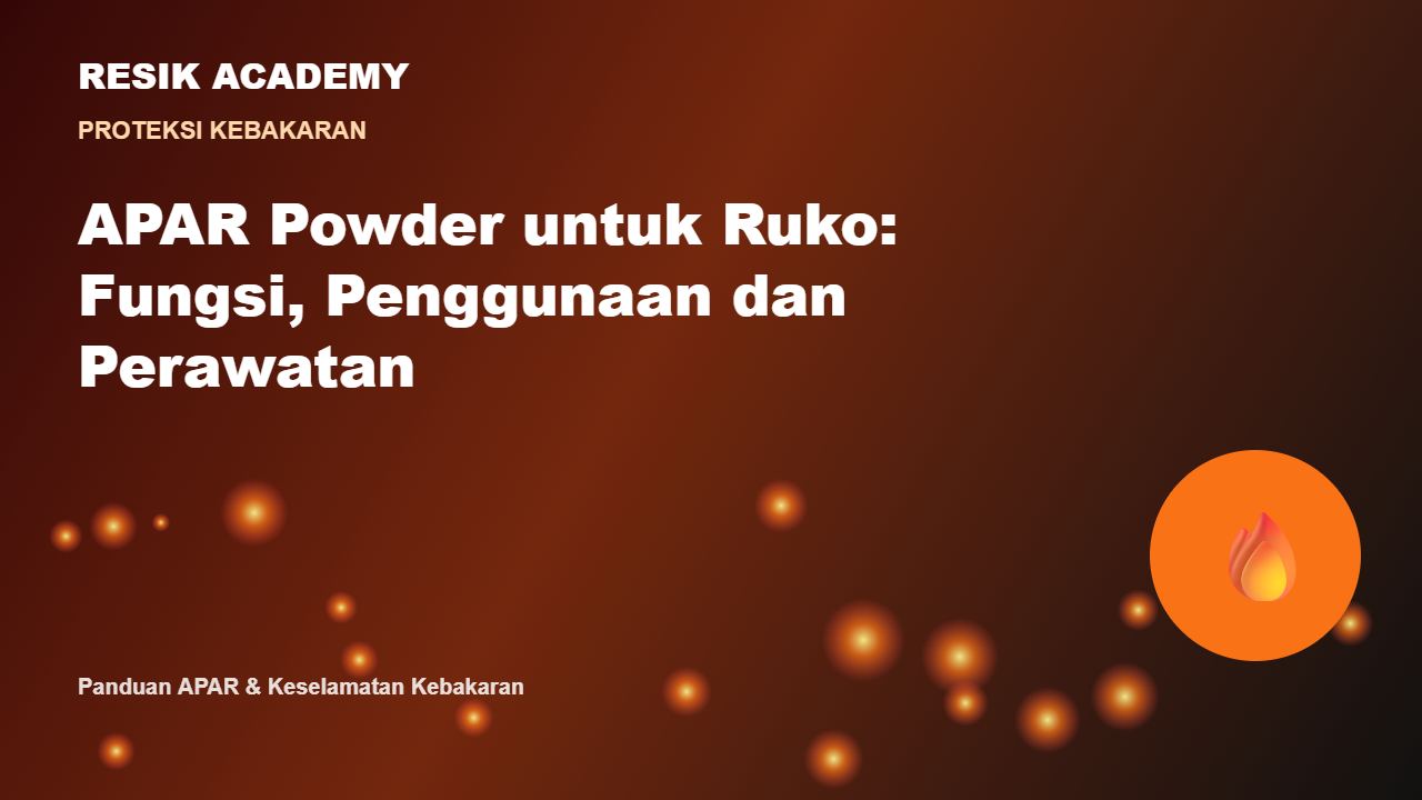 APAR Powder untuk Ruko: Fungsi, Penggunaan dan Perawatan