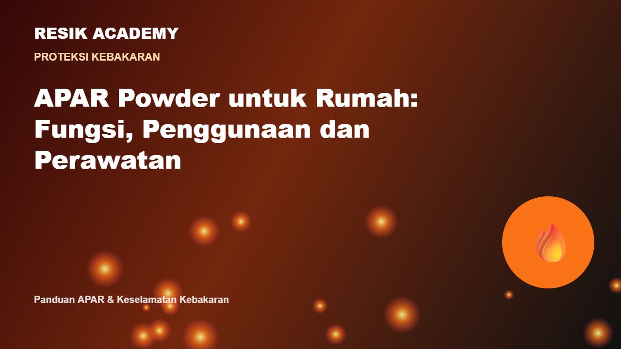 APAR Powder untuk Rumah: Fungsi, Penggunaan dan Perawatan