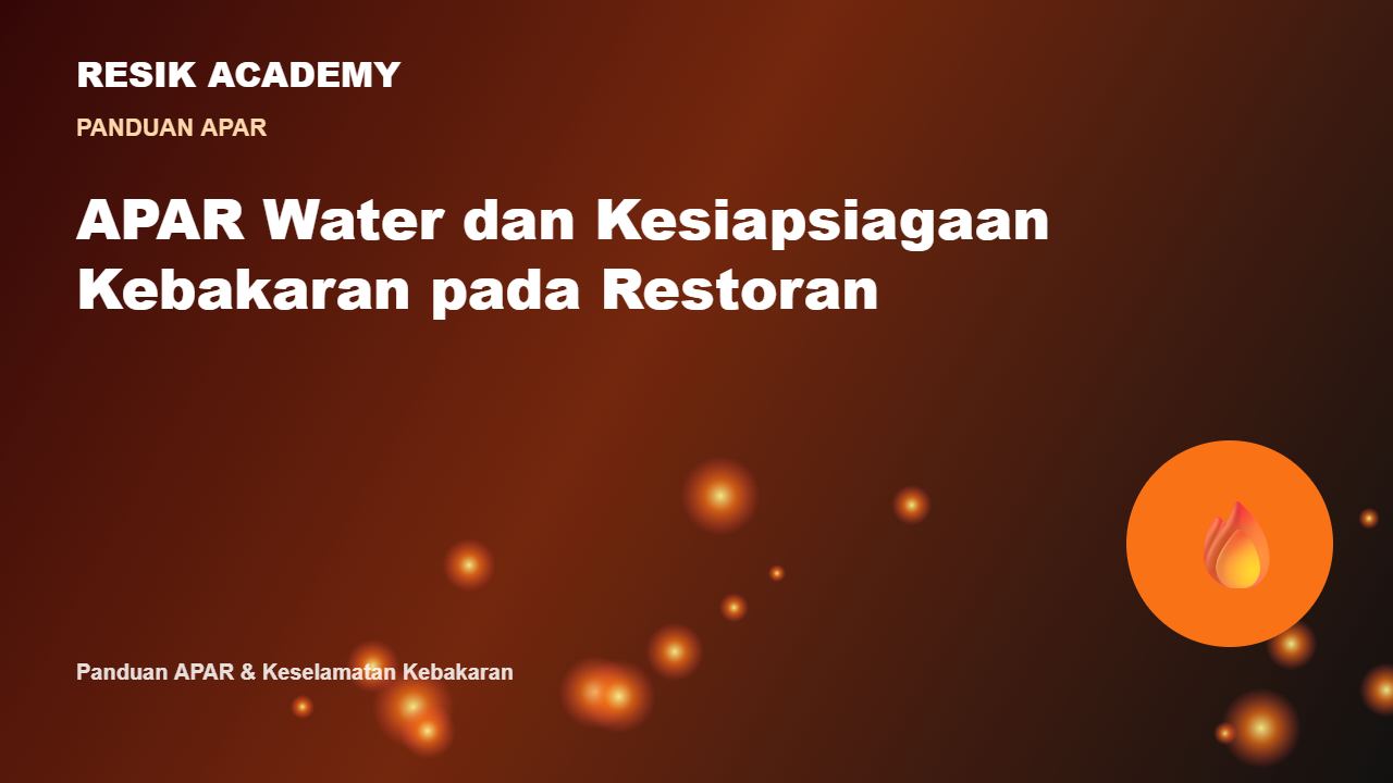 APAR Water dan Kesiapsiagaan Kebakaran pada Restoran