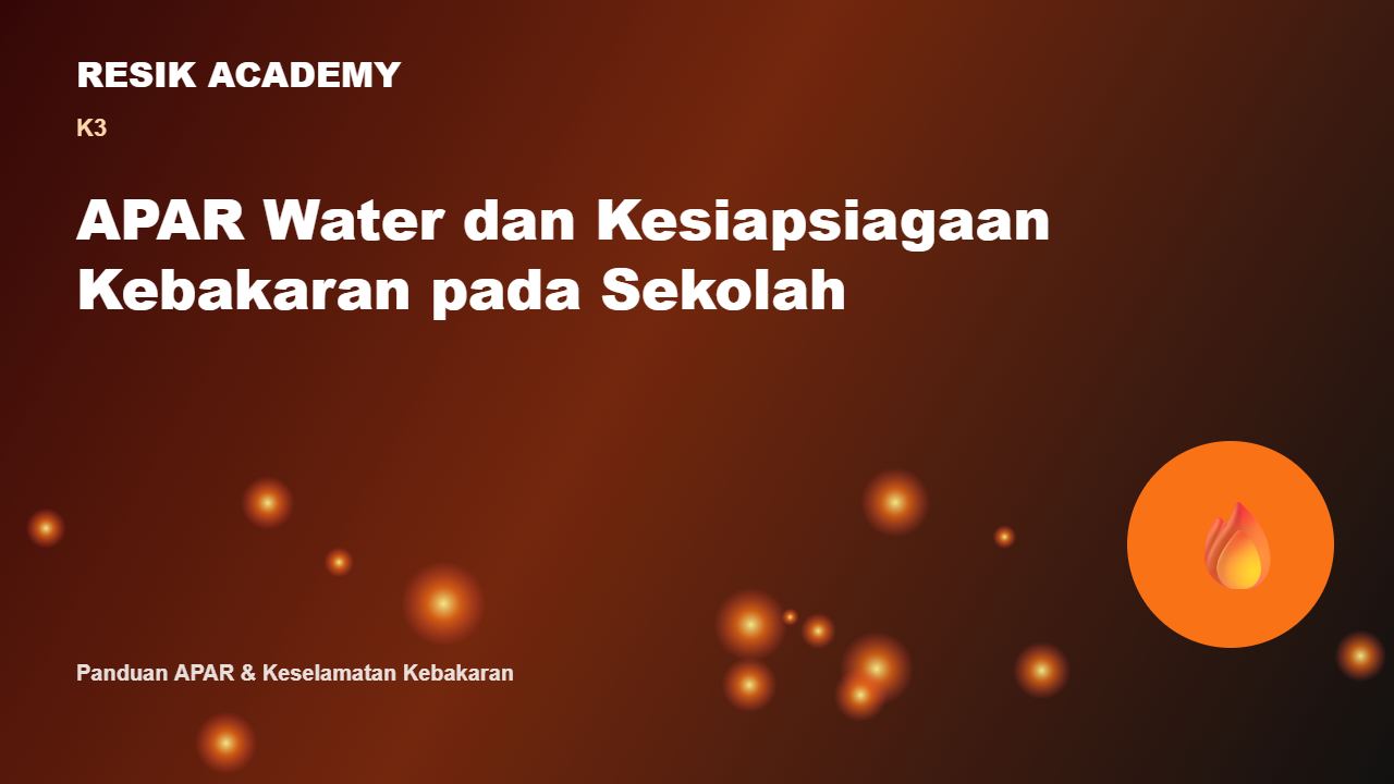 APAR Water dan Kesiapsiagaan Kebakaran pada Sekolah
