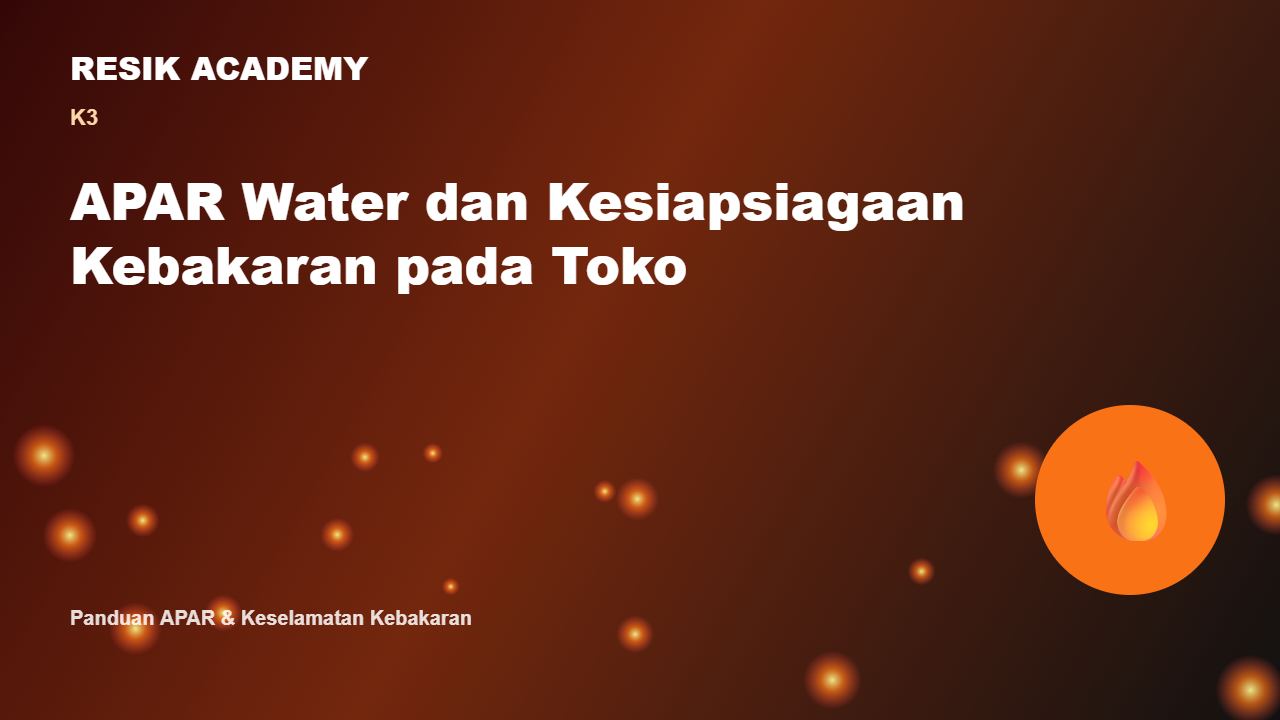 APAR Water dan Kesiapsiagaan Kebakaran pada Toko