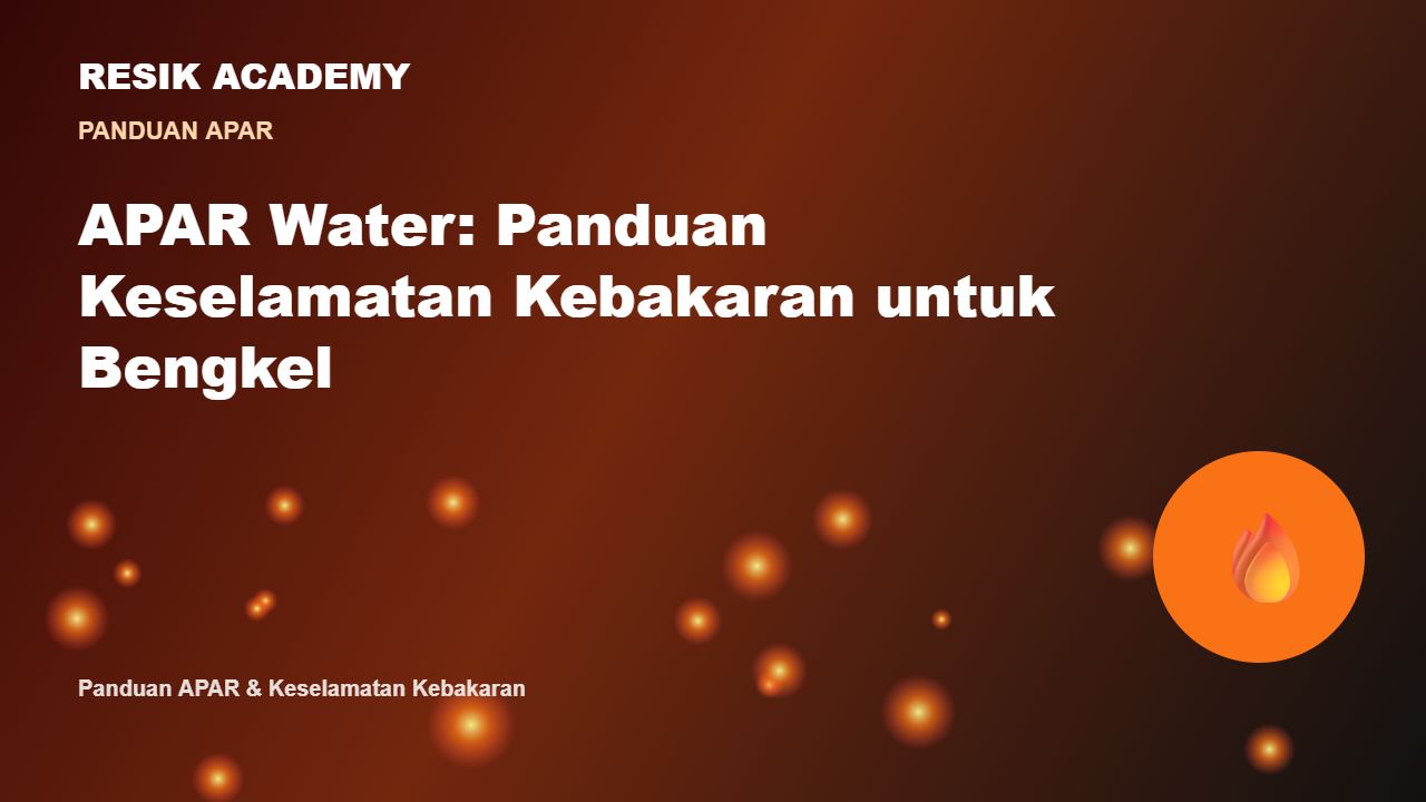 APAR Water: Panduan Keselamatan Kebakaran untuk Bengkel