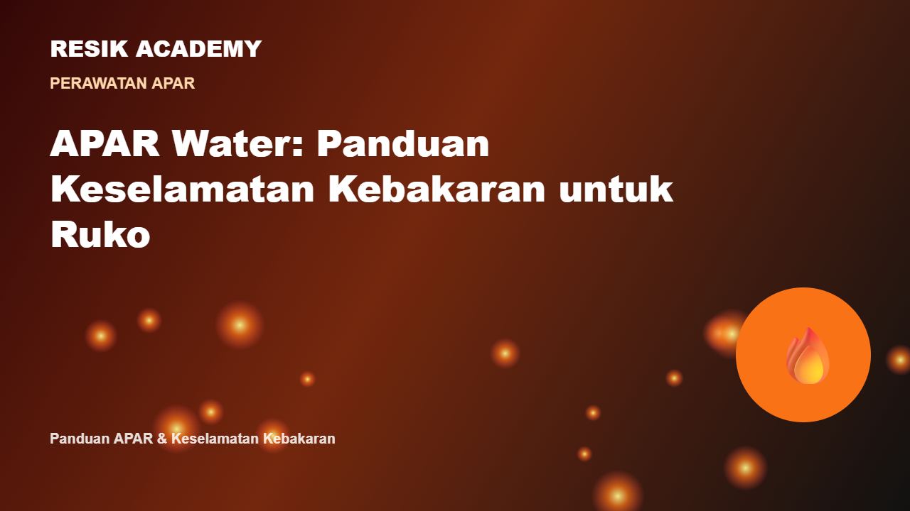 APAR Water: Panduan Keselamatan Kebakaran untuk Ruko