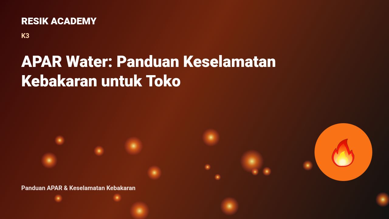 APAR Water: Panduan Keselamatan Kebakaran untuk Toko