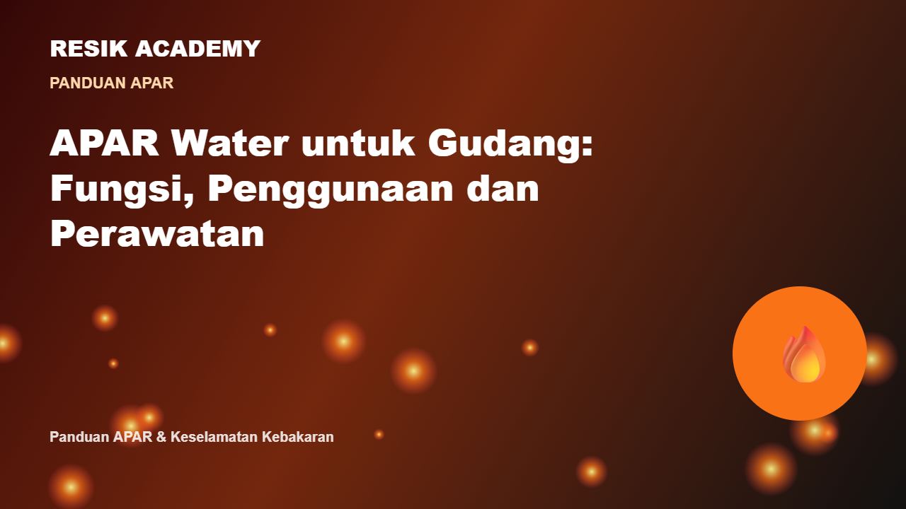 APAR Water untuk Gudang: Fungsi, Penggunaan dan Perawatan