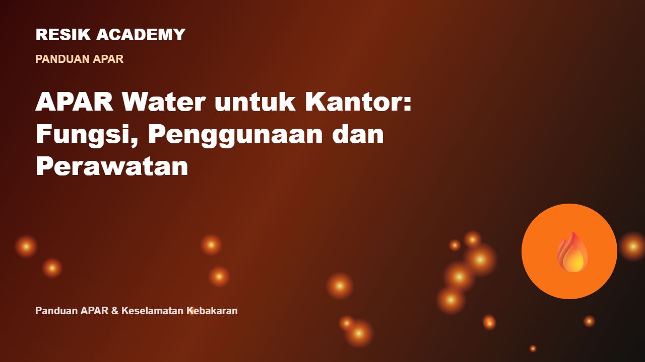 APAR Water untuk Kantor: Fungsi, Penggunaan dan Perawatan