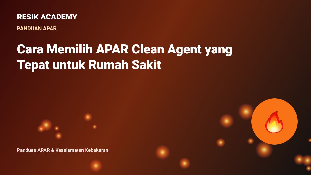 Cara Memilih APAR Clean Agent yang Tepat untuk Rumah Sakit