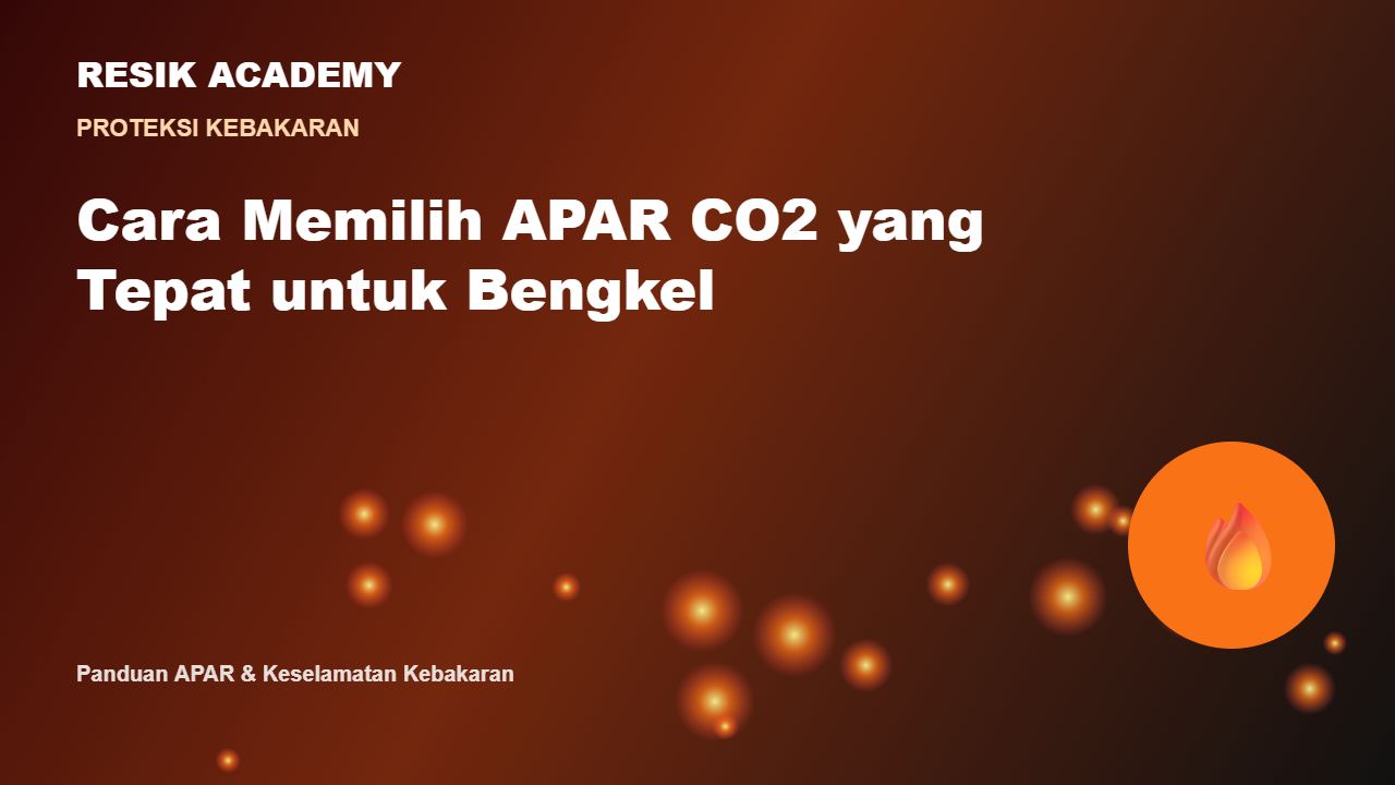 Cara Memilih APAR CO2 yang Tepat untuk Bengkel