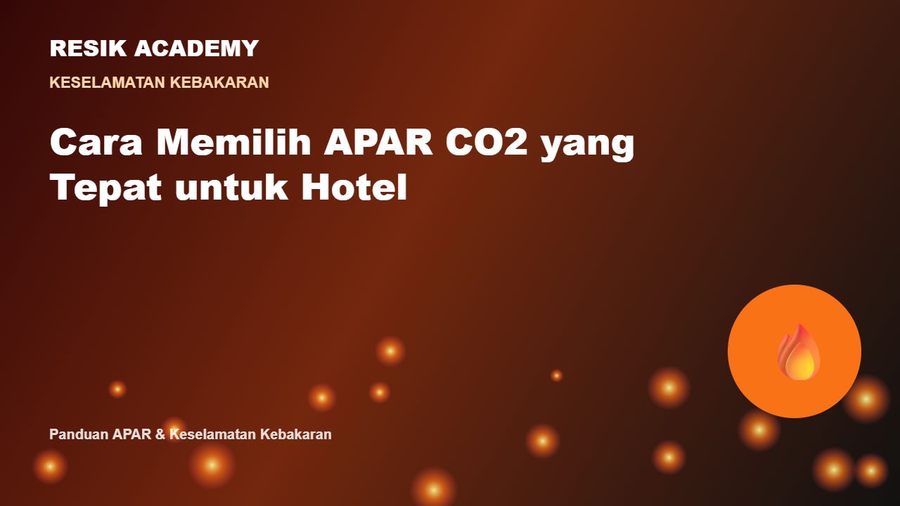 Cara Memilih APAR CO2 yang Tepat untuk Hotel