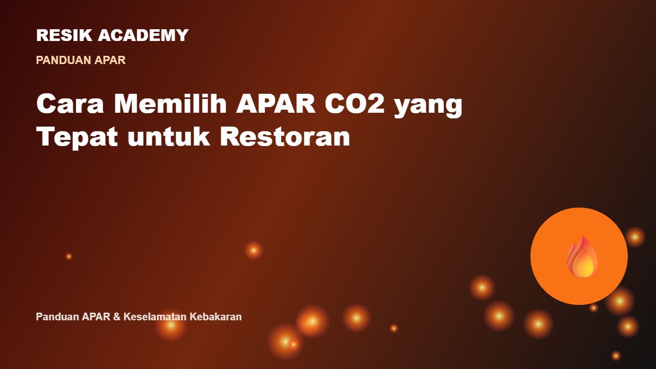 Cara Memilih APAR CO2 yang Tepat untuk Restoran