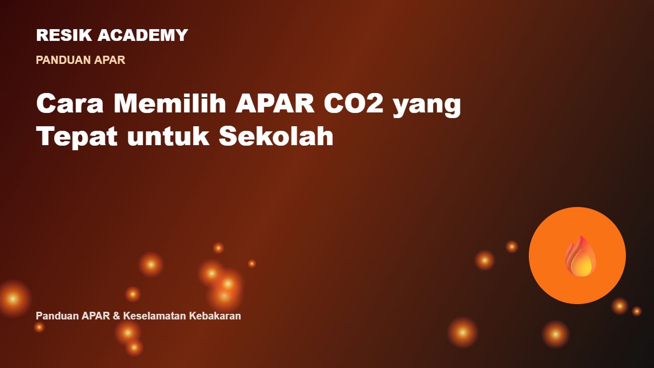 Cara Memilih APAR CO2 yang Tepat untuk Sekolah
