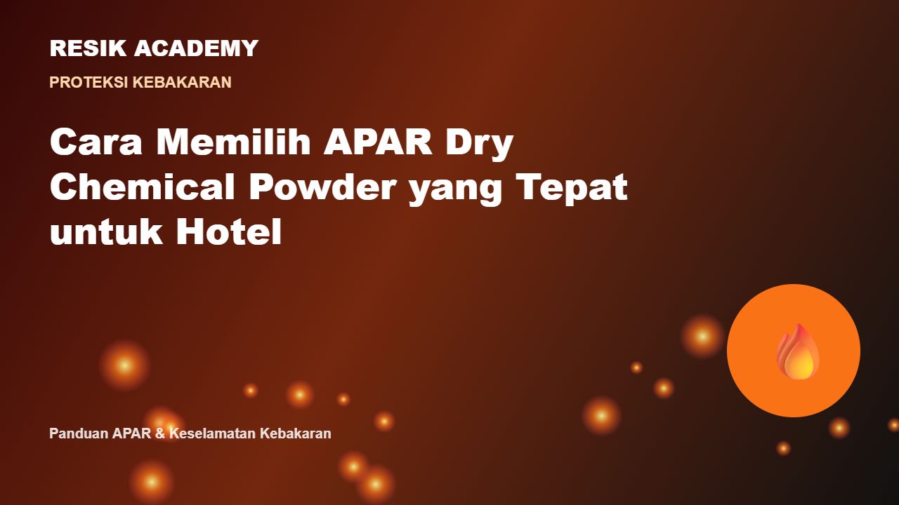 Cara Memilih APAR Dry Chemical Powder yang Tepat untuk Hotel