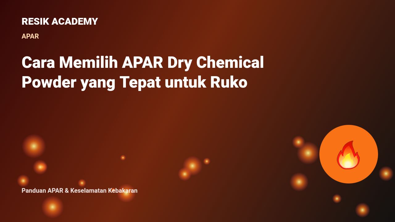 Cara Memilih APAR Dry Chemical Powder yang Tepat untuk Ruko