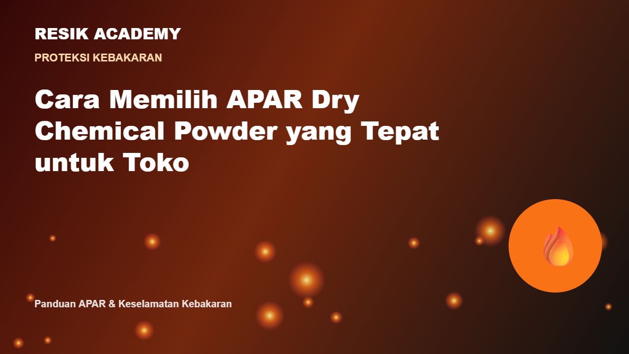 Cara Memilih APAR Dry Chemical Powder yang Tepat untuk Toko