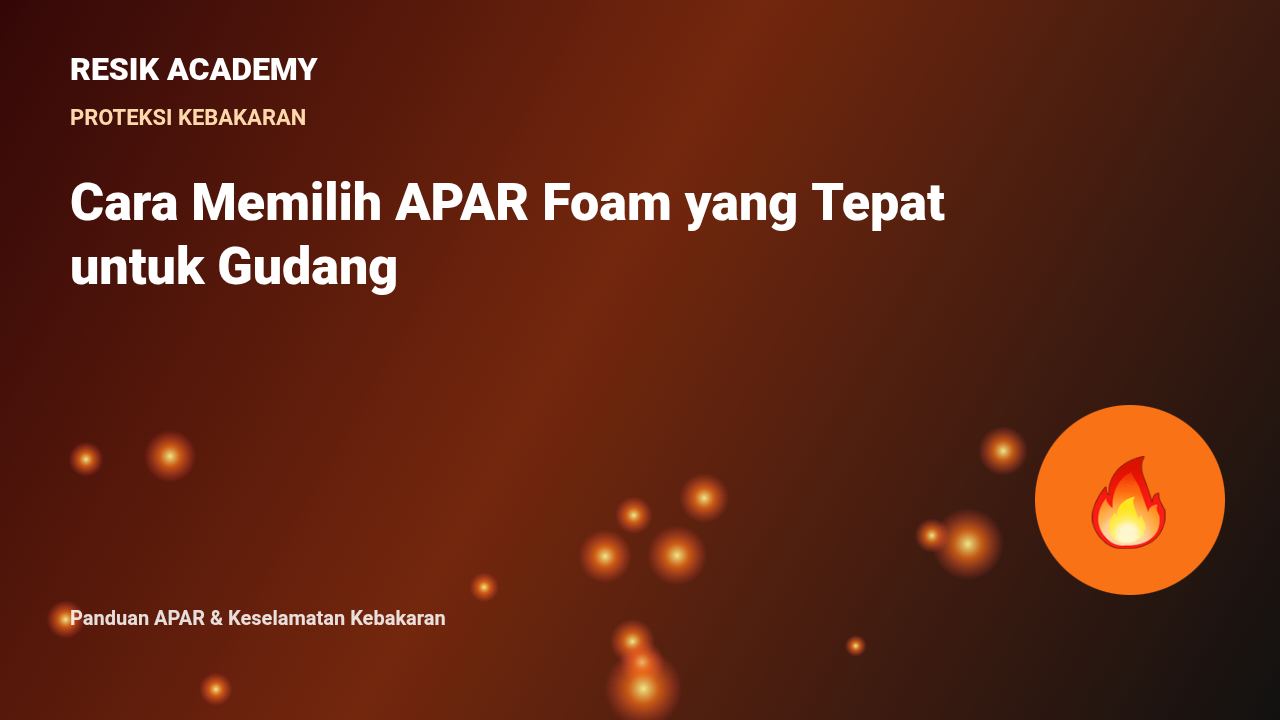 Cara Memilih APAR Foam yang Tepat untuk Gudang