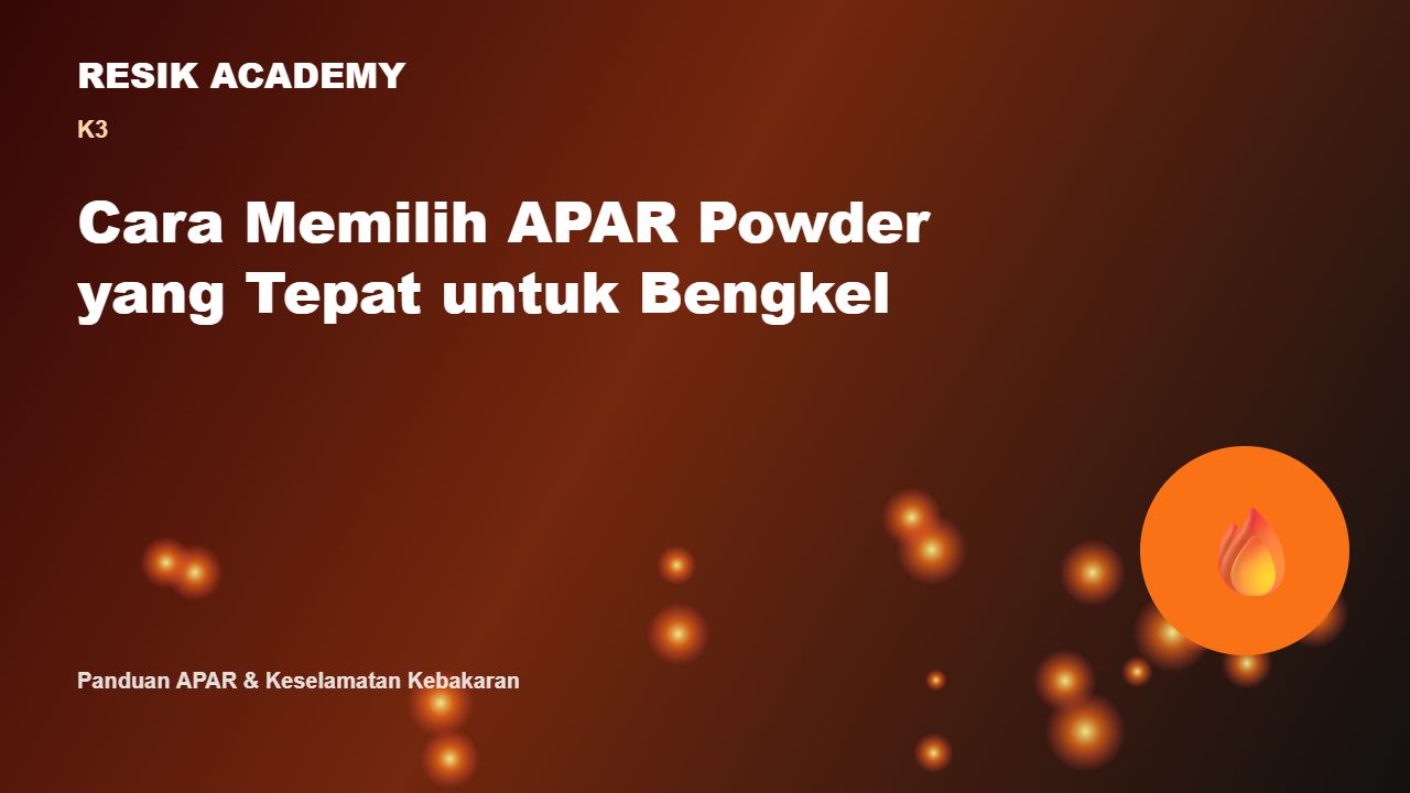 Cara Memilih APAR Powder yang Tepat untuk Bengkel
