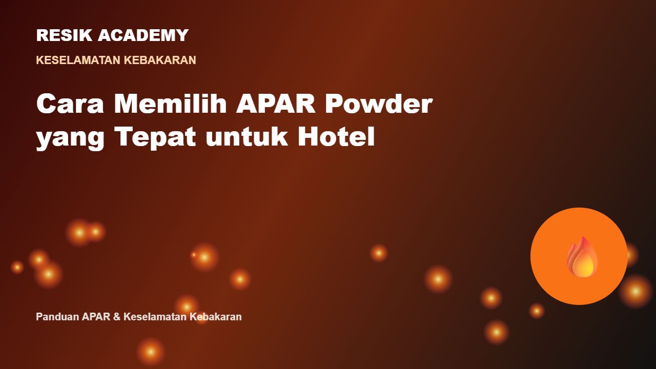 Cara Memilih APAR Powder yang Tepat untuk Hotel