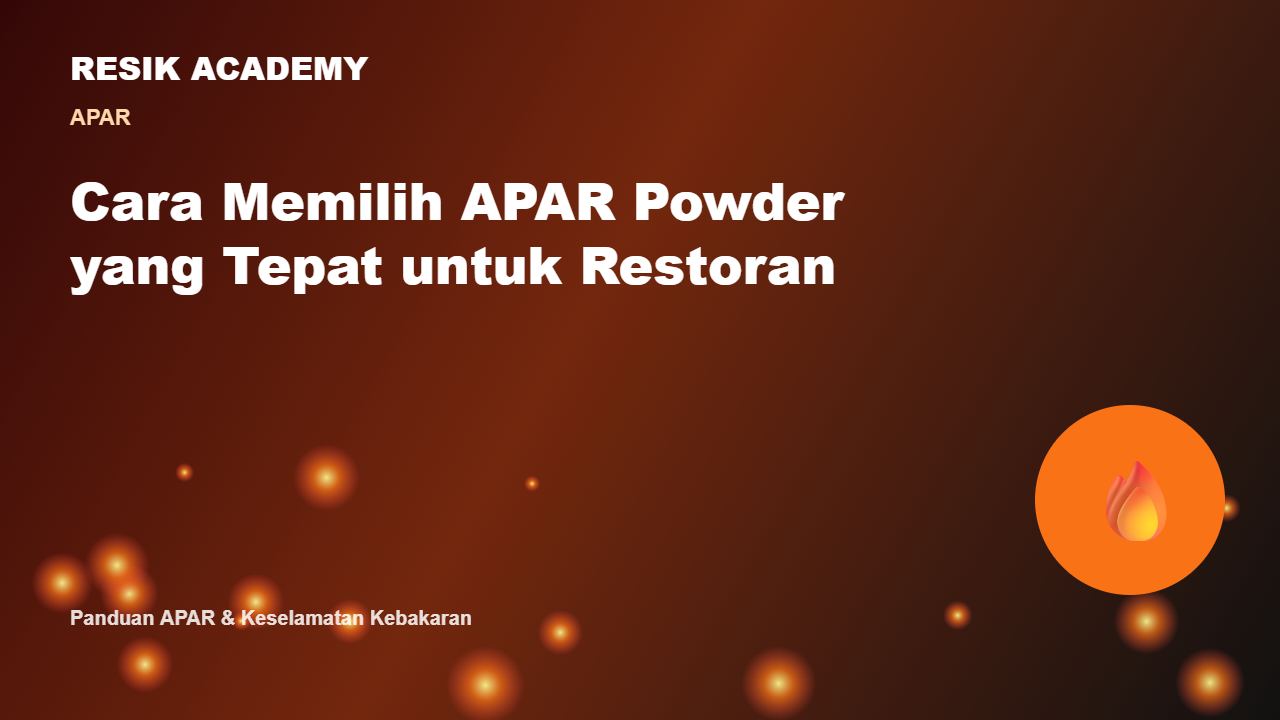 Cara Memilih APAR Powder yang Tepat untuk Restoran