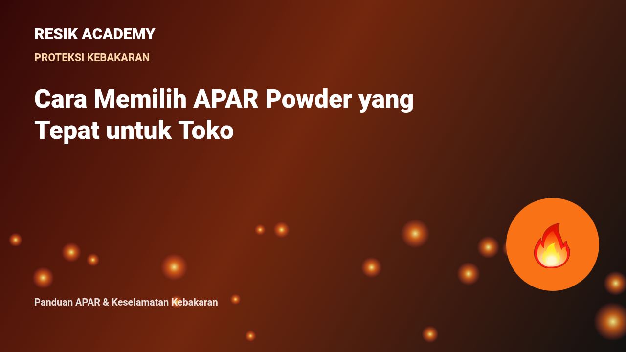 Cara Memilih APAR Powder yang Tepat untuk Toko
