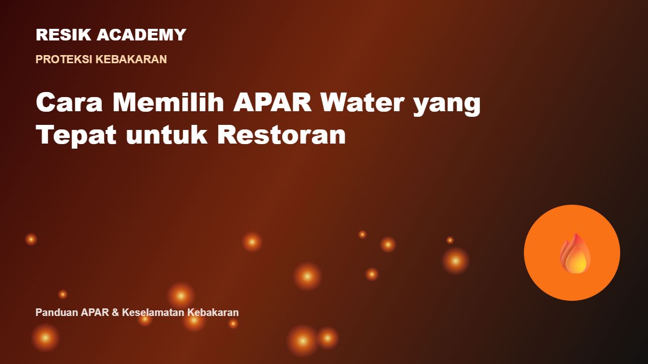 Cara Memilih APAR Water yang Tepat untuk Restoran
