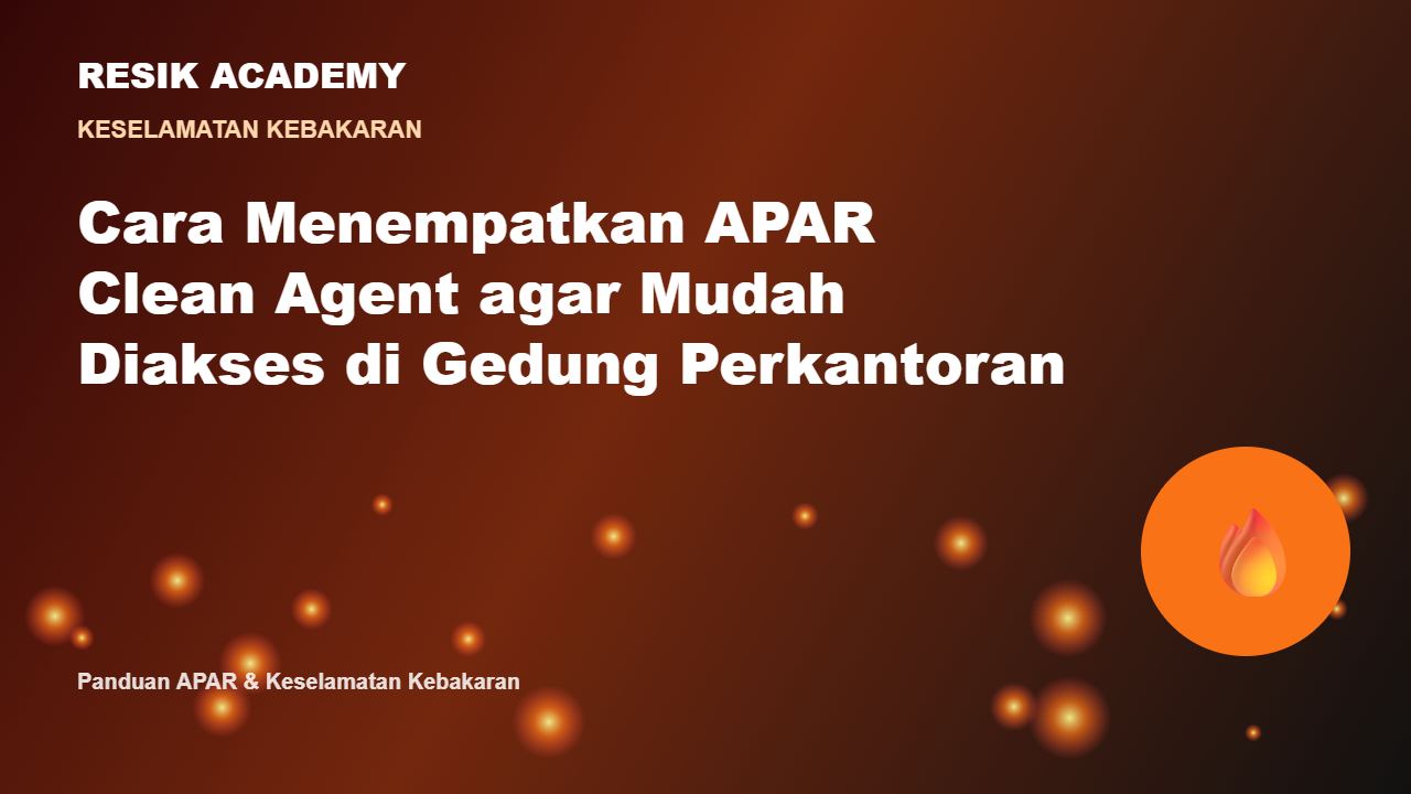 Cara Menempatkan APAR Clean Agent agar Mudah Diakses di Gedung Perkantoran