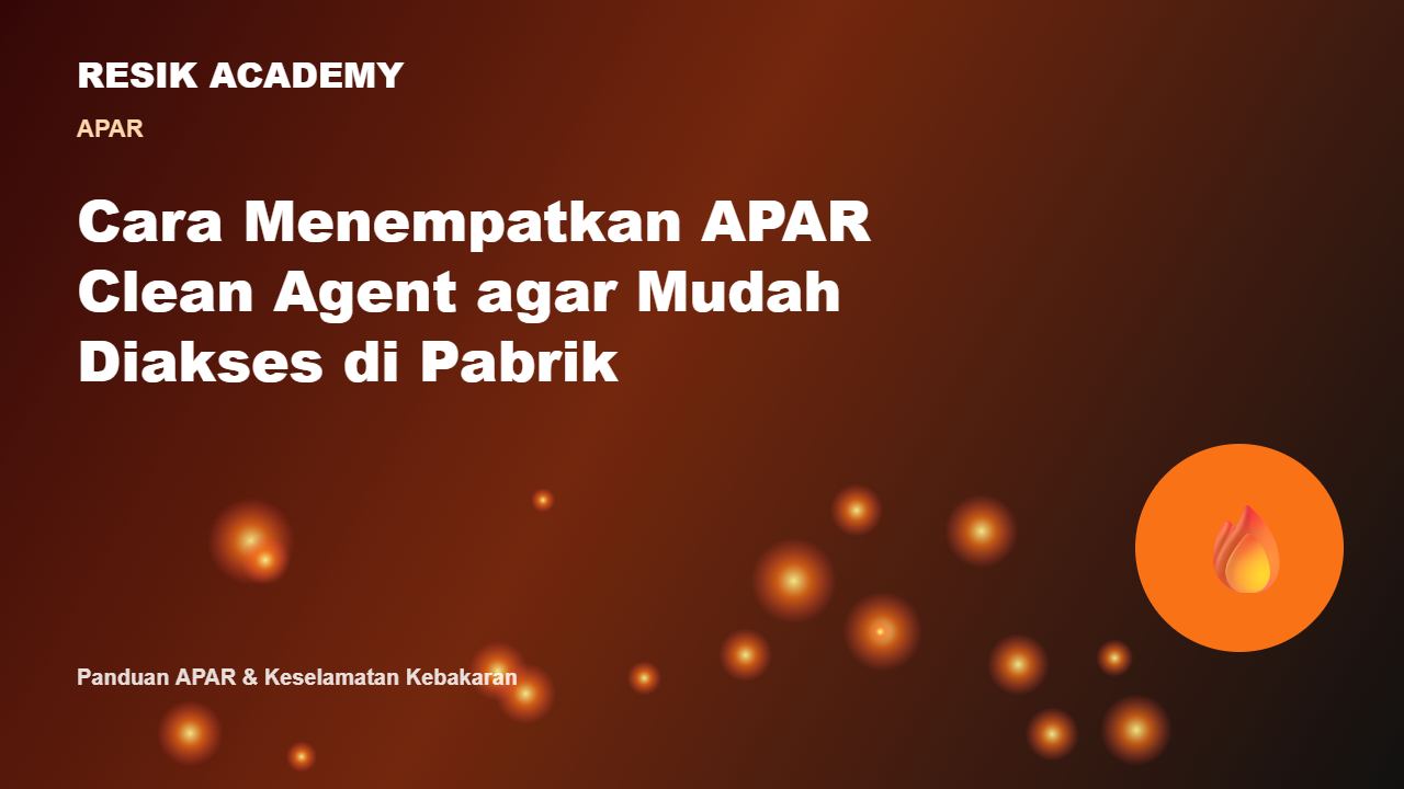 Cara Menempatkan APAR Clean Agent agar Mudah Diakses di Pabrik