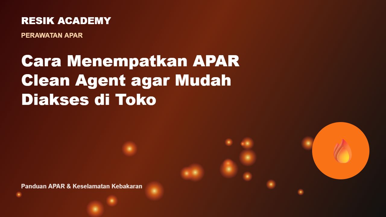 Cara Menempatkan APAR Clean Agent agar Mudah Diakses di Toko