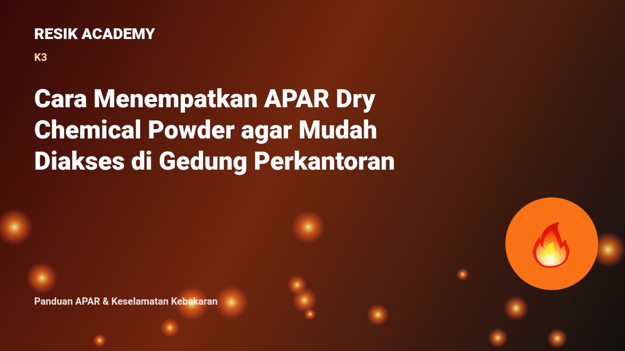 Cara Menempatkan APAR Dry Chemical Powder agar Mudah Diakses di Gedung Perkantoran