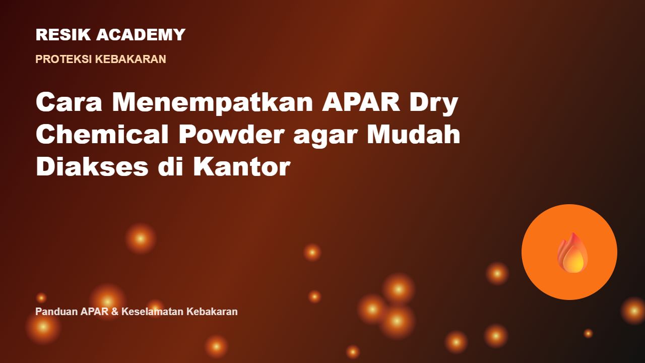 Cara Menempatkan APAR Dry Chemical Powder agar Mudah Diakses di Kantor