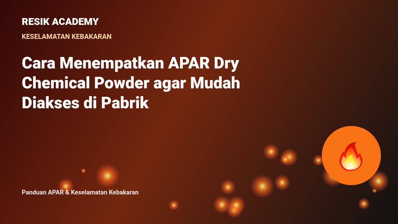 Cara Menempatkan APAR Dry Chemical Powder agar Mudah Diakses di Pabrik