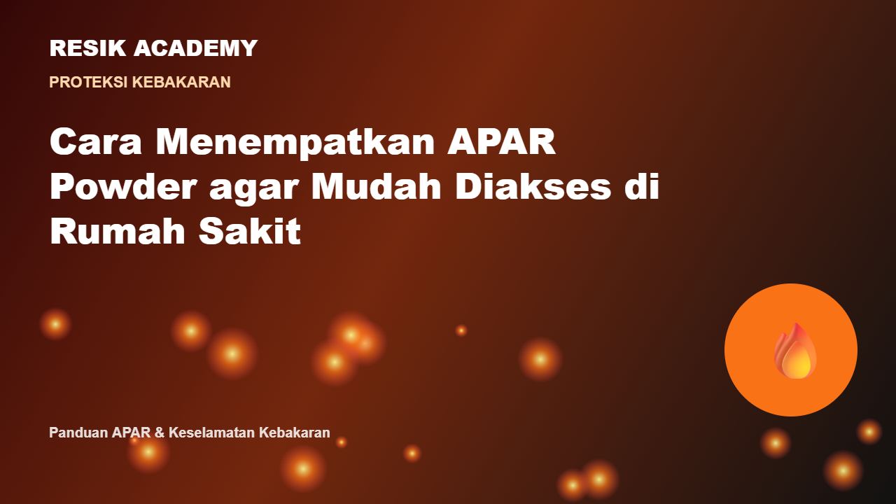 Cara Menempatkan APAR Powder agar Mudah Diakses di Rumah Sakit